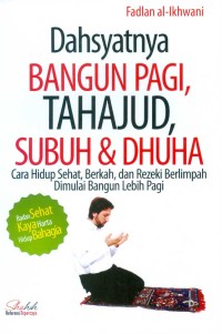 Image of Dahsyatnya Bangun Pagi, Tahajud, Subuh & Dhuha