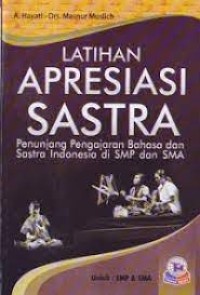 Image of Latihan Apresiasi Sastra : Penunjang Pengajaran Bahasan Dan Sastra Indonesia